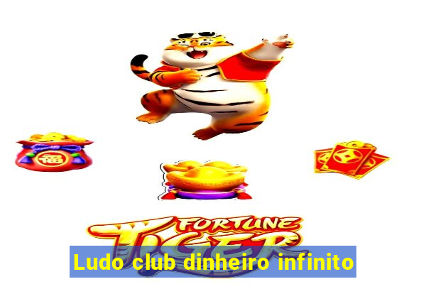 Ludo club dinheiro infinito